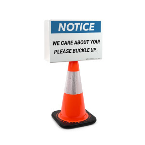Notice: We Care About You! Please Buckle Up Landscape - Double-Sided Cone Sign