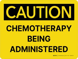 Caution: Chemotherapy Being Administered Landscape - Wall Sign