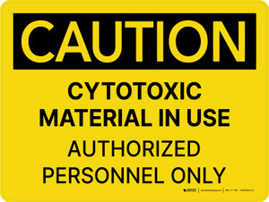 Caution: Cytotoxic Material In Use Authorized Personnel Only Landscape - Wall Sign