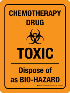 Chemotherapy Drug - Toxic - Dispose of as Bio-Hazard Portrait - Wall Sign