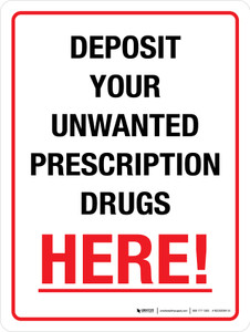 Deposit Your Unwanted Prescription Drugs Here Portrait - Wall Sign