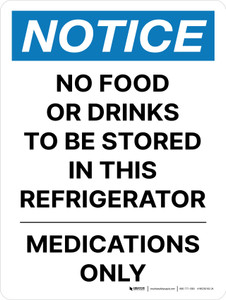 Notice: No Food Or Drinks To Be Stored In This Refrigerator Medications Only Portrait Wall Sign