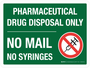 Pharmaceutical Drug Disposal Only - No Mail No Syringes Landscape - Wall Sign