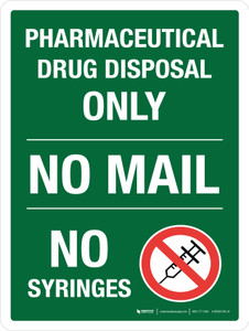 Pharmaceutical Drug Disposal Only - No Mail No Syringes Portrait - Wall Sign