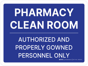 Pharmacy Clean Room Authorized And Properly Gowned Personnel Only Landscape - Wall Sign Pharmacy Clean Room Authorized And Properly Gowned Personnel Only Landscape - Wall Sign