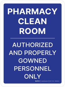 Pharmacy Clean Room Authorized And Properly Gowned Personnel Only Portrait - Wall Sign Pharmacy Clean Room Authorized And Properly Gowned Personnel Only Portrait - Wall Sign