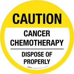Caution Cancer Chemotherapy Dispose Of Properly Yellow Circular - Floor Sign