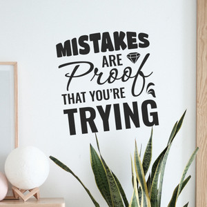 Mistakes Are Proof That You're Trying - Wall Decor