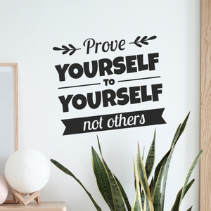 Prove Yourself To Yourself Not Others - Wall Decor