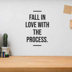 Fall In Love With The Process - Wall Decor