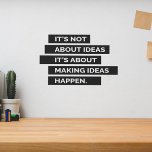 It's Not About Ideas It's About Making Ideas Happen - Wall Decor