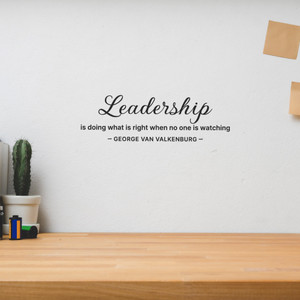 Leadership Is Doing What Is Right When No One Is Watching (George Van Valkenburg) - Wall Decor