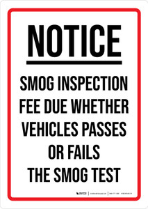 Notice: Smog inspection Fee Due Whether Pass or Fail Portrait - Wall Sign