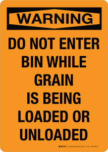 Warning: Do Not Enter Bin While Grain Is Being Loaded Or Unloaded Portrait - Wall Sign Warning: Do Not Enter Bin While Grain Is Being Loaded Or Unloaded Portrait - Wall Sign