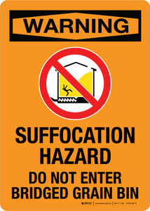 Warning: Suffocation Hazard Do Not Enter Bridged Grain Bin Portrait - Wall Sign Warning: Suffocation Hazard Do Not Enter Bridged Grain Bin Portrait - Wall Sign