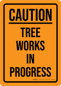 Caution: Tree Works In Progress Portrait - Wall Sign