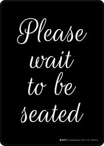 Please Wait to Be Seated Black with White Script Portrait - Wall Sign