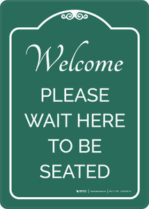Welcome - Please Wait Here To Be Seated Green Portrait - Wall Sign
