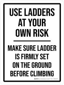 Use Ladders At Your Own Risk Portrait - Wall Sign