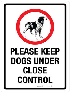 Please Keep Dogs Under Close Control Portrait - Wall Sign