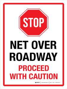 Stop - Net Over Roadway Proceed With Caution Portrait - Wall Sign