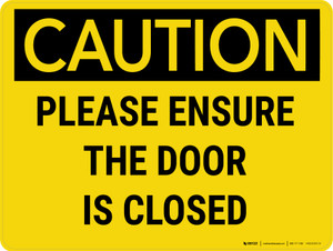 Caution: Please Ensure The Door is Closed Landscape - Wall Sign