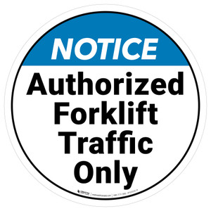 Notice: Authorized Forklift Traffic Only Circular - Floor Sign