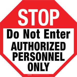 STOP: Do Not Enter - Authorized Personnel Only Stop Sign - Floor Sign STOP: Do Not Enter - Authorized Personnel Only Stop Sign - Floor Sign