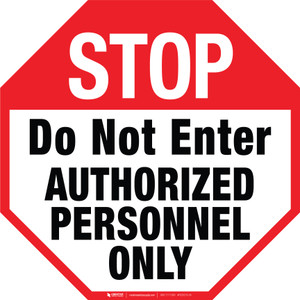 STOP: Do Not Enter - Authorized Personnel Only Stop Sign - Floor Sign