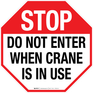 STOP: Do not Enter When Crane is in Use Stop Sign - Floor Sign