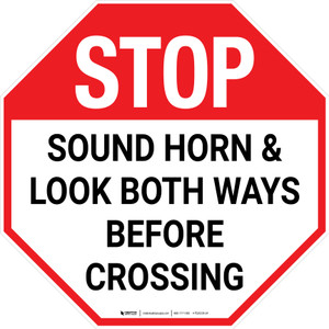 STOP: Sound Horn & Look Both Ways Before Crossing Stop Sign - Floor Sign