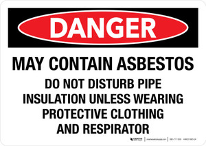 Danger: May Contain Asbestos - Do Not Disturb Pipe Insulation Unless Wearing Protective Clothing And Respirator Landscape - Wall Sign