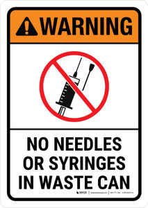 Warning: ANSI No Needles Or Syringes In Waste Can Portrait - Wall Sign Warning: ANSI No Needles Or Syringes In Waste Can Portrait - Wall Sign