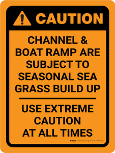 Caution: Channel & Boat Ramp Are Subject To Seasonal Sea Grass Build Up Portrait - Wall Sign