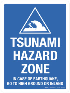 Tsunami Hazard Zone - In Case Of Earthquake Go To High Ground Or Inland with Hazard Icon Portrait - Wall Sign