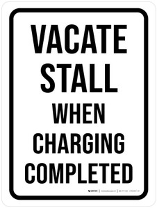 Vacate Stall When Charging Completed White Portrait - Wall Sign Vacate Stall When Charging Completed White Portrait - Wall Sign