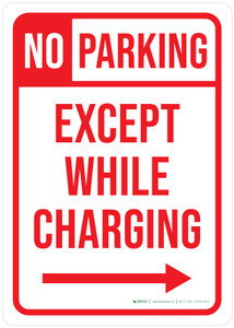 No Parking - Except While Charging (Right Arrow) Portrait - Wall Sign No Parking - Except While Charging (Right Arrow) Portrait - Wall Sign