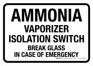 Ammonia Vaporizer Isolation Switch - Break Glass In Case Of Emergency Landscape - Wall Sign