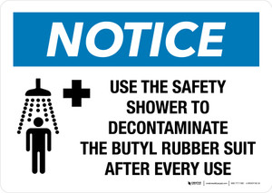 Notice: Use The Safety Shower To Decontaminate The Butyl Rubber Suit After Every Use Landscape - Wall Sign