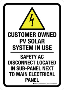 Customer Owned PV Solar System In Use - Safety AC Disconnect Located In Sub-Panel Next To Main Electrical Panel Portrait - Wall Sign