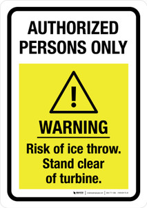 Authorized Persons Only - Warning Risk Of Ice Throw Stand Clear Of Turbine Portrait - Wall Sign