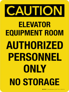 Caution: Elevator Equipment Room Authorized Personnel Only No Storage Portrait - Wall Sign