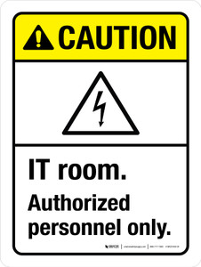 Caution: IT Room Authorized Personnel Only ANSI Portrait - Wall Sign