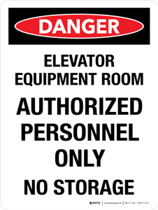 Danger: Elevator Equipment Room Authorized Personnel Only No Storage Portrait - Wall Sign Danger: Elevator Equipment Room Authorized Personnel Only No Storage Portrait - Wall Sign