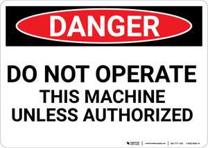 Danger: Do Not Operate This Machine Unless Authorized - Wall Sign