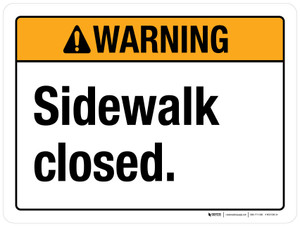 Warning: Sidewalk Closed Landscape ANSI - Wall Sign