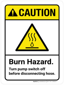 Caution: Burn Hazard Turn Pump Switch Off Before Disconnecting Hose Portrait - Wall Sign