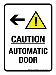 Caution Automatic Door with Left Arrow and Hazard Triangle Portrait - Wall Sign