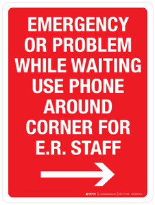 Emergency Or Problem While Waiting Use Phone Around Corner For E.R. Staff (with Right Arrow) Portrait - Wall Sign