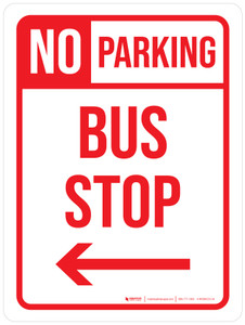 No Parking Bus Stop with Left Arrow Portrait - Wall Sign